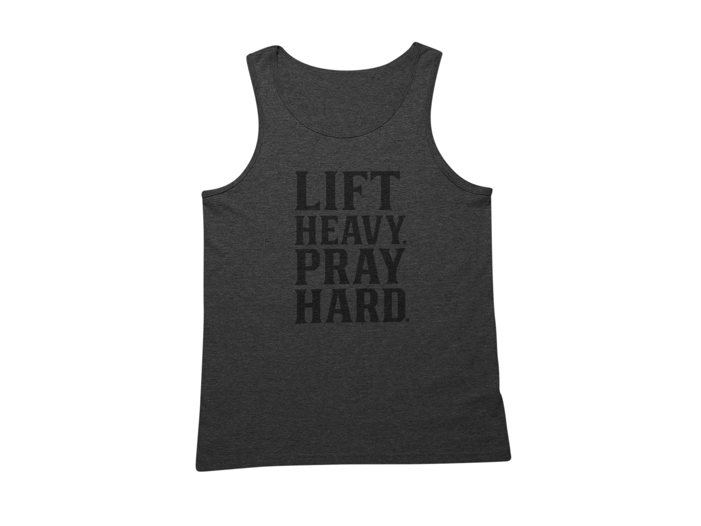 LIFT HEAVY. PRAY HARD.